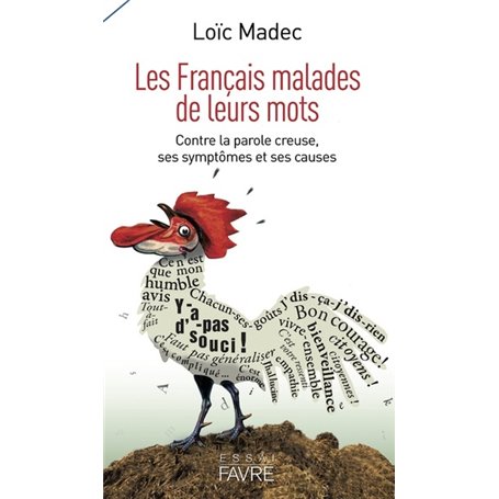 Les Français malades de leurs mots - Contrela parole creuse, ses symptômes et ses causes