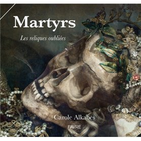 Martyrs - Les reliques oubliées