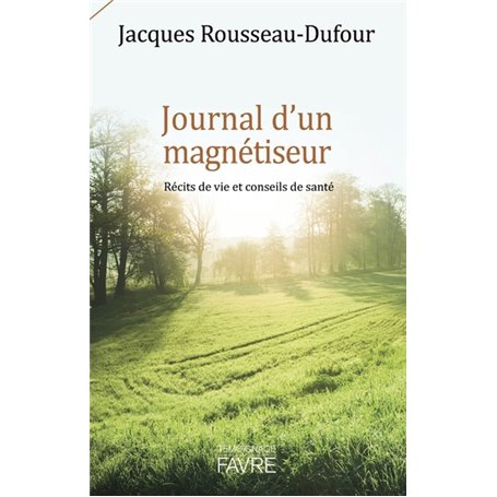 Journal d'un magnétiseur - Récits de vie et conseils de santé