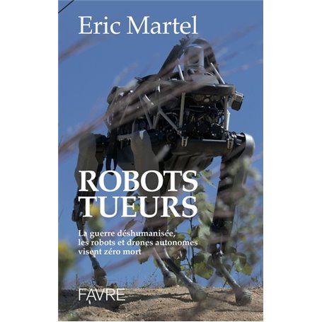 Robots tueurs - La guerre déshumanisée, les robots et drones autonomes visent zéro mort