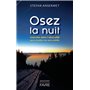 Osez la nuit - Marcher dans l'obscurité pour réveiller nos sens oubliés