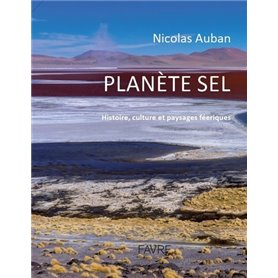 Planète sel - Histoire, culture et paysage féeriques