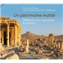 Patrimoine mutile - Palmyre : Hier, aujourd'hui. Et demain ?