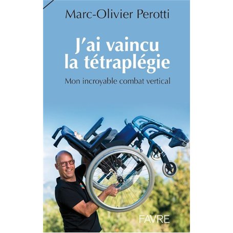 J'ai vaincu la tétraplégie