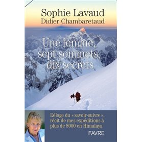 Une femme, sept sommets, dix secrets - L'éloge du savoir-suivre, récit de mes expéditions à plus de