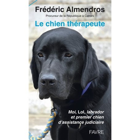 Le chien thérapeute - Moi, Lol, labrador et premier chien d'assistance judiciaire