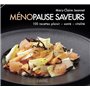 Ménopause saveurs - 100 recettes plaisir, santé, vitalité