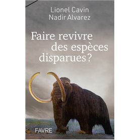 Faire revivre des espèces disparues ?