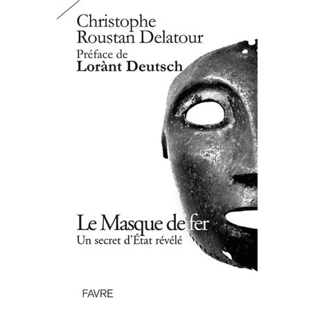 Le masque de fer - Un secret d'état révélé