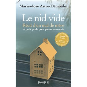 Le nid vide 4ed - Récit d'un mal de mère et petit guide pratique pour parents esseulés