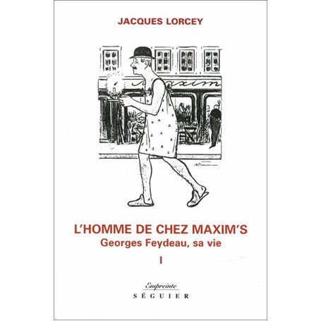 L'homme de chez Maxim's - tome 1 Georges Feydreau, sa vie