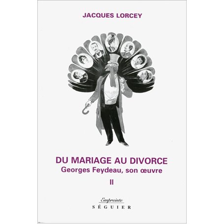 Du mariage au divorce - tome 2 Georges Feydeau, son oeuvre