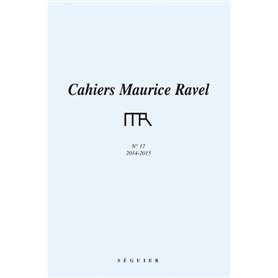 Cahiers Maurice Ravel - numéro 17 2014-2015