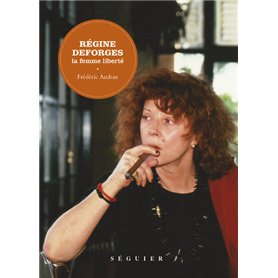 Régine Deforges - La femme liberté