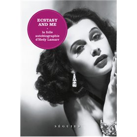 Ecstasy and me - La folle autobiographie d'Hedy Lamarr