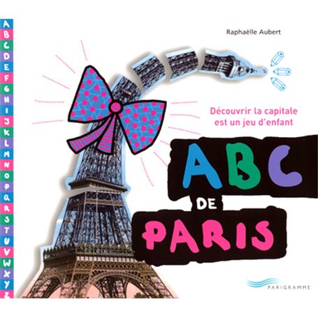 ABC de Paris découvrir la capitale est un jeu d'enfant