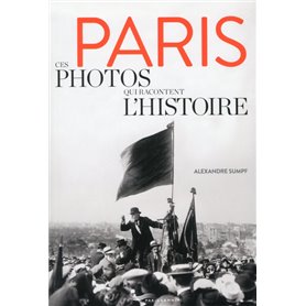 Paris - Ces photos qui racontent l'histoire