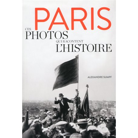 Paris - Ces photos qui racontent l'histoire