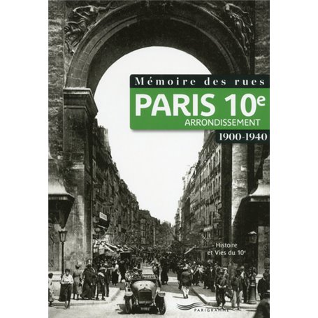 Mémoire des rues - Paris 10E arrondissement (1900-1940)