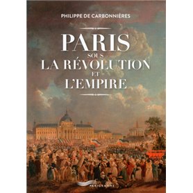Paris sous la Révolution et l'Empire !