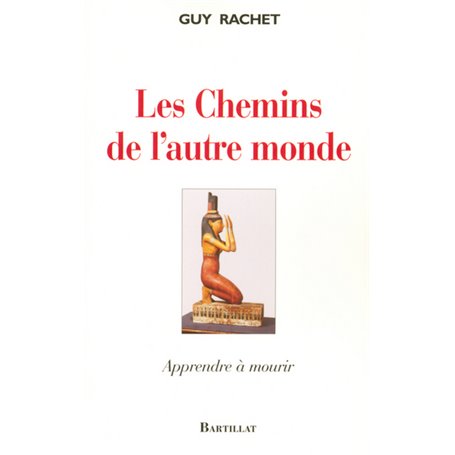 Les chemins de l'autre monde apprendre à mourir