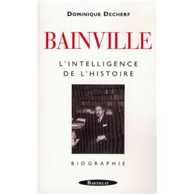 Bainville l'intelligence de l'histoire