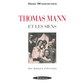 Thomas Mann et les siens - Un dynastie d'écrivains