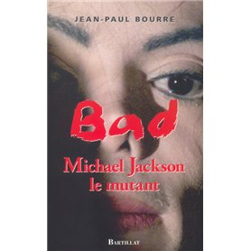 Bad Mickael Jackson Le mythe