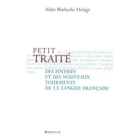 Petit traité des finesses et des nouveaux tourments de la langue française