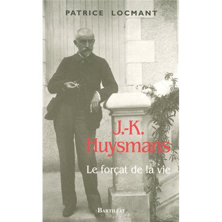 J-K Huysmans Le forçat de la vie