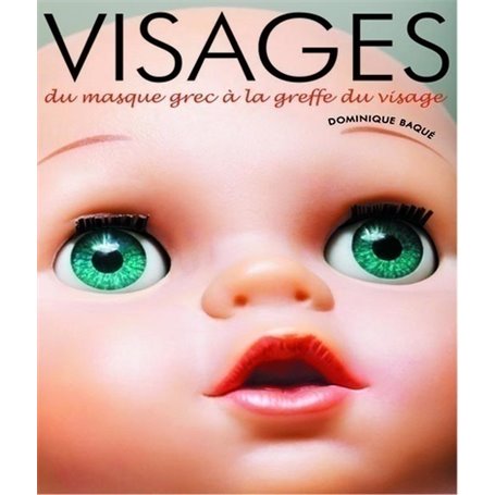 Visages. Du masque grec à la greffe du visage