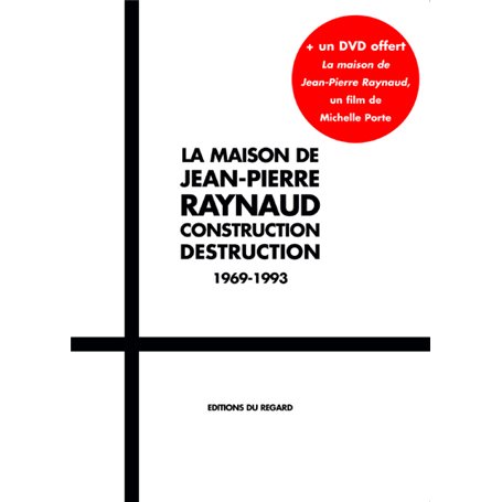 La Maison de Jean-Pierre Raynaud. Construction Destruction. 1969-1993