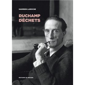 Duchamp déchets : les hommes, les objets, la catastrophe