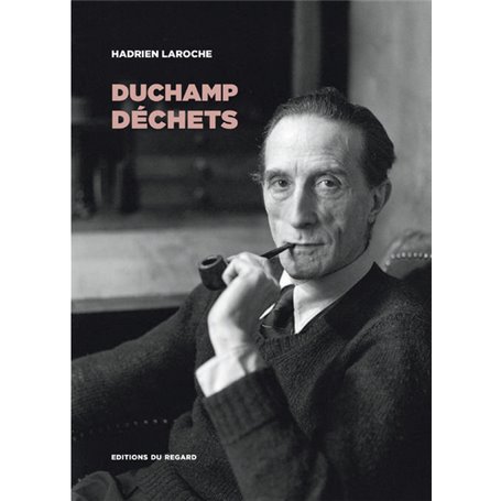 Duchamp déchets : les hommes, les objets, la catastrophe