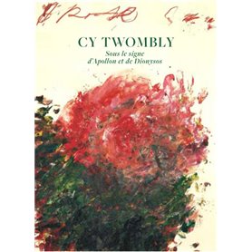 Cy Twombly - Sous le signe d'Apollon et de Dyonisos