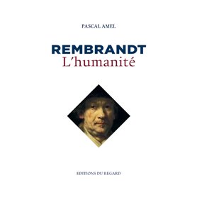 Rembrandt, l'humanité