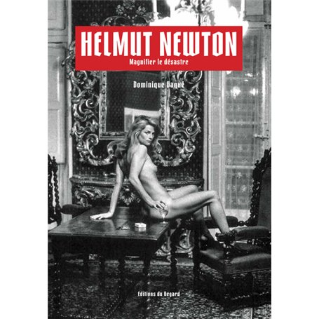 Helmut Newton - Magnifier le désastre