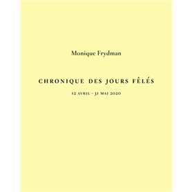 Chronique des Jours Fêlés - 12 avril - 31 mai 2020