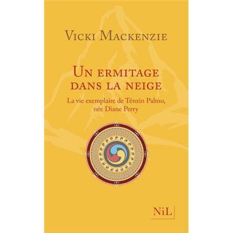 Un ermitage dans la neige - La vie exemplaire de Ténzin Palmo née Diane Perry (nouvelle édition)