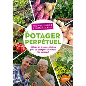 Le potager perpétuel. Utiliser les légumes vivaces pour un potager sans effort (ou presque)