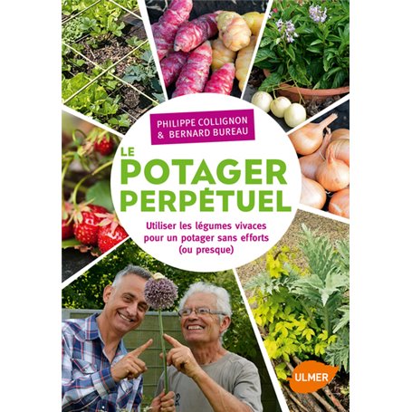 Le potager perpétuel. Utiliser les légumes vivaces pour un potager sans effort (ou presque)