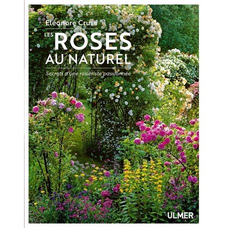 Les roses au naturel - Secrets d'une rosiériste passionnée