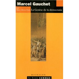 Marcel Gauchet: La Genèse de la démocratie
