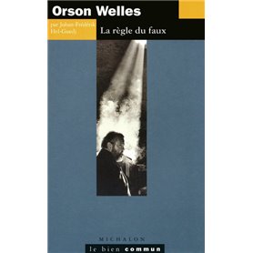 Orson Welles - La règle du faux