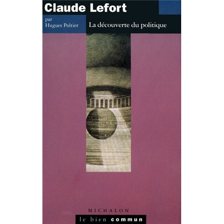 Claude Lefort - la découverte du polique