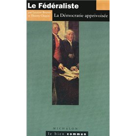 Le fédéraliste: la démocratie apprivoisée