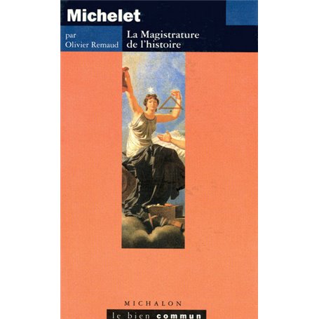 Michelet: la magistrature de l'histoire