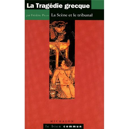 La tragédie Grecque - la scéne et le tribunal