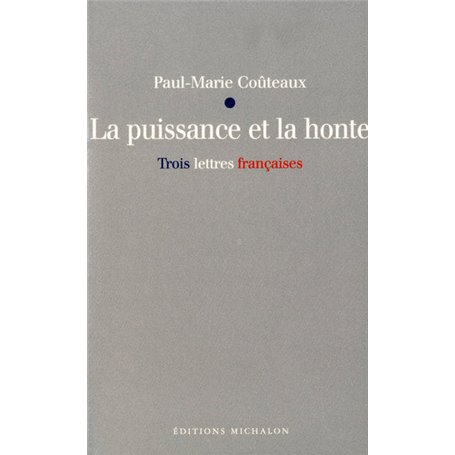 La puissance et la honte - trois lettres françaises