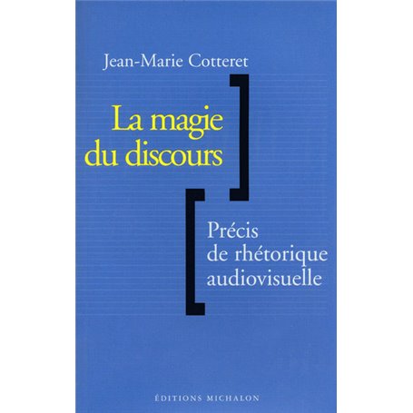 La magie du discours: précis de rhétorique audiovisuelle